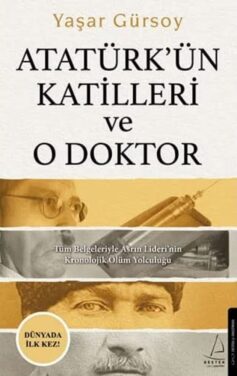 Atatürk’ün Katilleri ve O Doktor