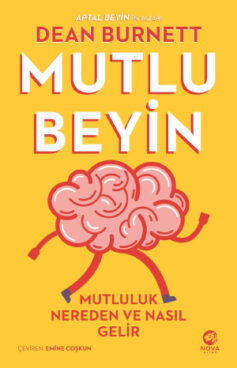Mutlu Beyin – Mutluluk Nereden ve Nasıl Gelir