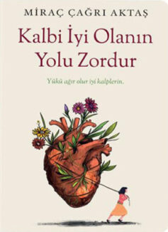Kalbi İyi Olanın Yolu Zordur