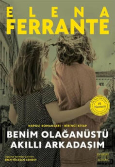 Benim Olağanüstü Akıllı Arkadaşım: Napoli Romanları – Birinci Kitap
